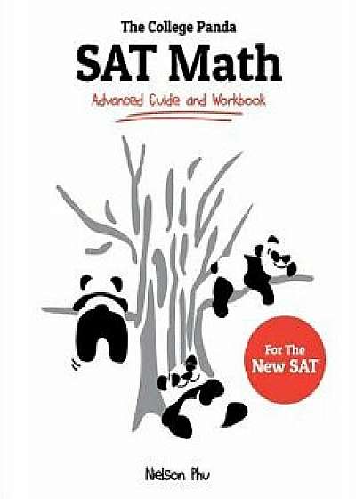 The College Panda's SAT Math: Advanced Guide and Workbook for the New SAT, Paperback/Nielson Phu