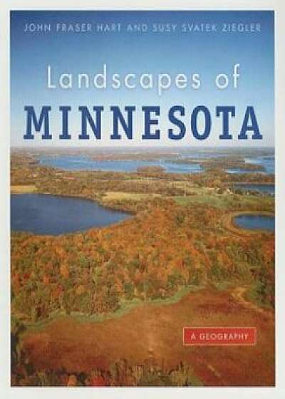 Landscapes of Minnesota: A Geography, Paperback/John Fraser Hart