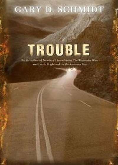 Trouble, Paperback/Gary D. Schmidt