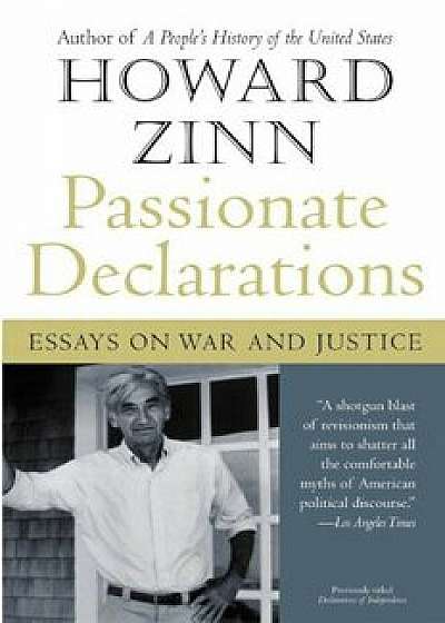 Passionate Declarations: Essays on War and Justice, Paperback/Howard Zinn