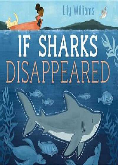 If Sharks Disappeared, Hardcover/Lily Williams