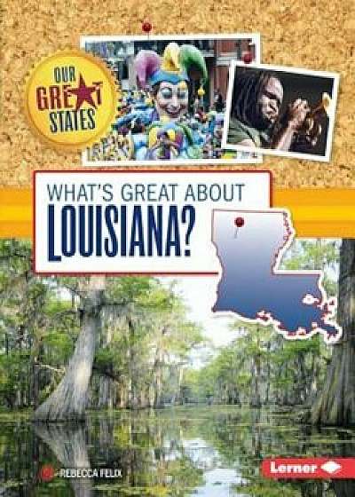 What's Great about Louisiana', Paperback/Rebecca Felix