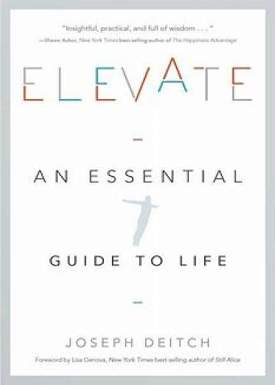 Elevate: An Essential Guide to Life, Paperback/Joseph Deitch