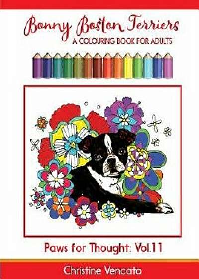 Bonny Boston Terriers: A Sweet Dog Colouring Book for Adults, Paperback/Christine Vencato