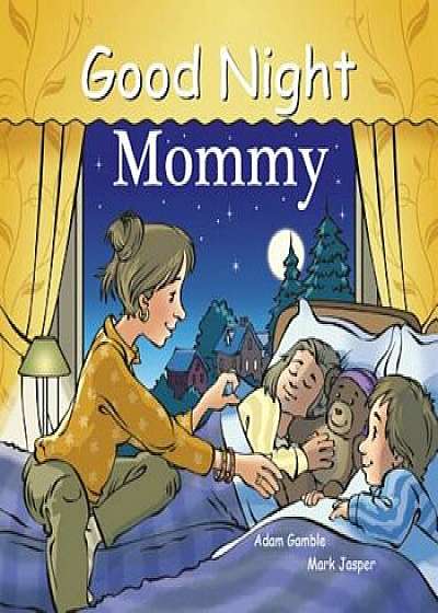 Good Night Mommy, Hardcover/Adam Gamble