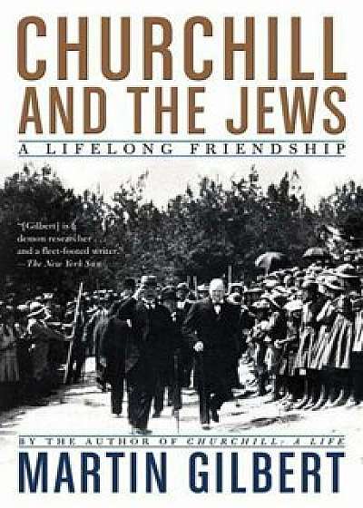 Churchill and the Jews: A Lifelong Friendship, Paperback/Martin Gilbert
