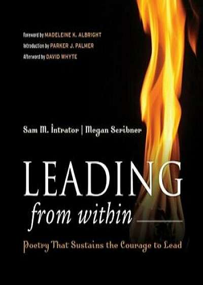 Leading from Within: Poetry That Sustains the Courage to Lead, Hardcover/Sam M. Intrator