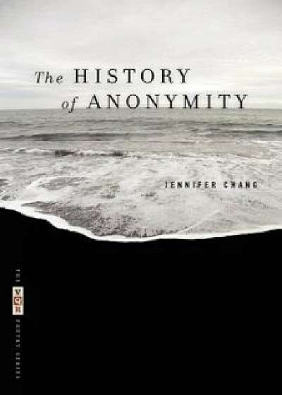 The History of Anonymity, Paperback/Jennifer Chang