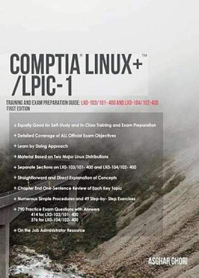 Comptia Linux+/Lpic-1: Training and Exam Preparation Guide (Exam Codes: Lx0-103/101-400 and Lx0-104/102-400), Paperback/Asghar Ghori