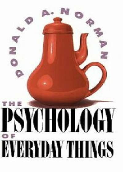Psychology of Everyday Things, Hardcover/Donald A. Norman