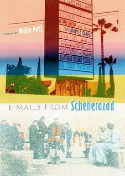 E-Mails from Scheherazad, Paperback/Mohja Kahf