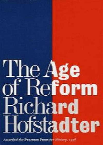 The Age of Reform, Paperback/Richard Hofstadter