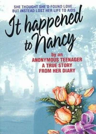 It Happened to Nancy: By an Anonymous Teenager, a True Story from Her Diary, Paperback/Beatrice Sparks