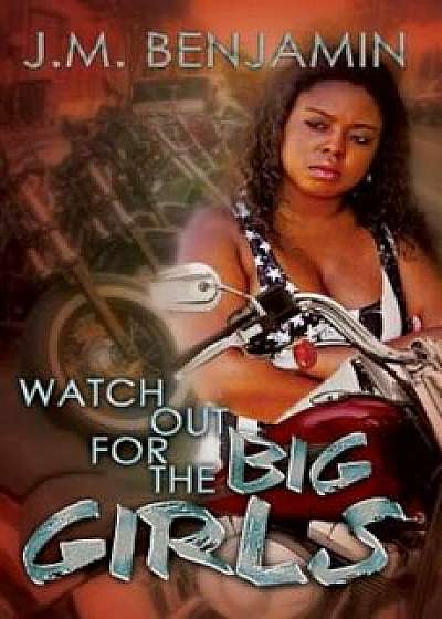 Watch Out for the Big Girls, Paperback/J. M. Benjamin