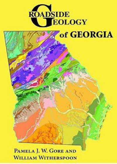 Roadside Geology of Georgia, Paperback/Pamela J. W. Gore