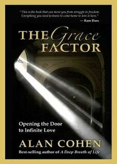 The Grace Factor: Opening the Door to Infinite Love, Paperback/Alan Cohen