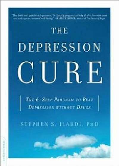 Coperta cărții The Depression Cure: The 6-Step Program to Beat Depression Without Drugs, Paperback/Stephen S. Ilardi