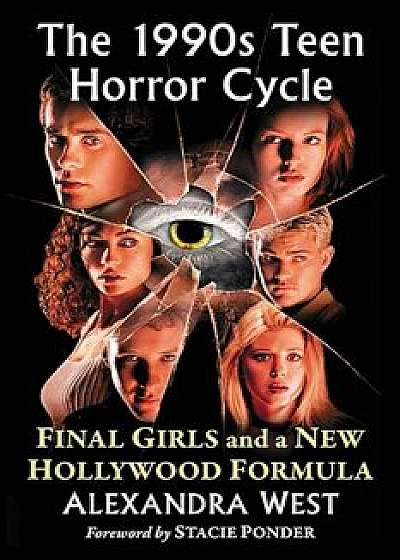 The 1990s Teen Horror Cycle: Final Girls and a New Hollywood Formula, Paperback/Alexandra West