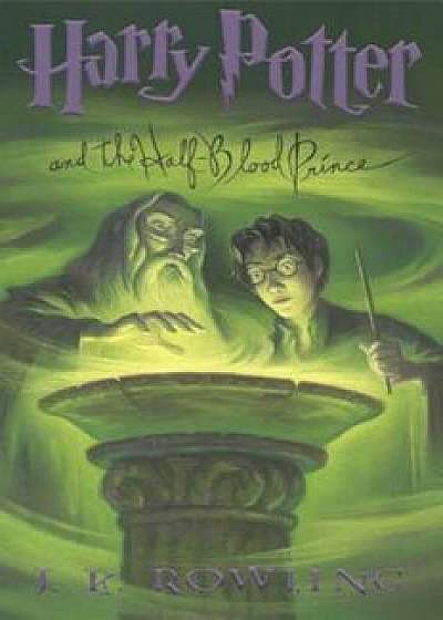 Harry Potter and the Half-Blood Prince, Hardcover/J. K. Rowling