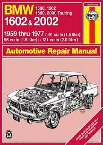 BMW 1602 & 2002: 1959 Thru 1977: '59 Thru '77, Paperback/John Haynes