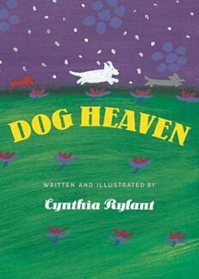 Dog Heaven, Hardcover/Cynthia Rylant