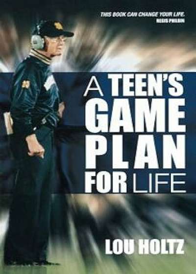 A Teen's Game Plan for Life, Paperback/Lou Holtz
