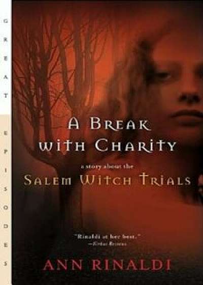 A Break with Charity: A Story about the Salem Witch Trials, Paperback/Ann Rinaldi