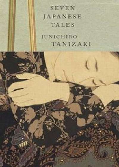 Seven Japanese Tales, Paperback/Junichiro Tanizaki