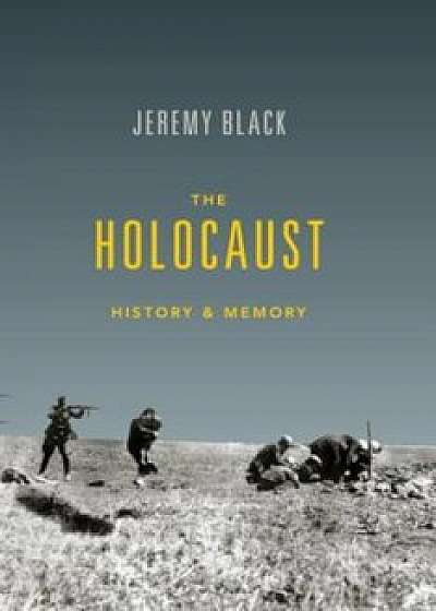 The Holocaust: History and Memory, Paperback/Jeremy Black