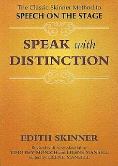 Speak with Distinction: The Classic Skinner Method to Speech on the Stage, Paperback/Edith Skinner