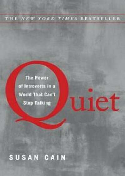 Quiet: The Power of Introverts in a World That Can't Stop Talking, Hardcover/Susan Cain