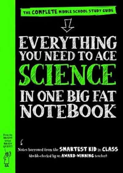 Everything You Need to Ace Science in One Big Fat Notebook: The Complete Middle School Study Guide, Paperback/Workman Publishing