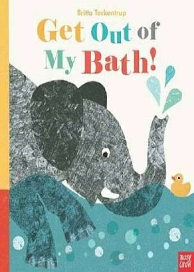 Get Out Of My Bath!, Paperback/Britta Teckentrup