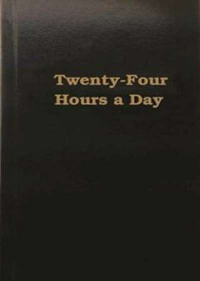 Twenty Four Hours a Day, Hardcover/Anonymous