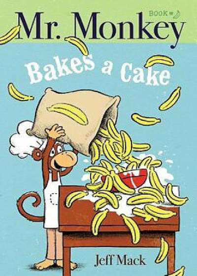 Mr. Monkey Bakes a Cake, Hardcover/Jeff Mack