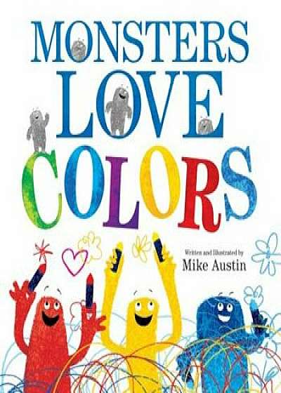 Monsters Love Colors, Hardcover/Mike Austin