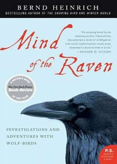 Mind of the Raven: Investigations and Adventures with Wolf-Birds, Paperback/Bernd Heinrich