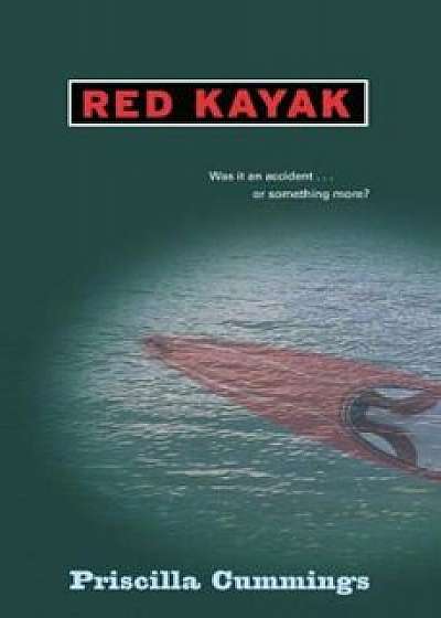 Red Kayak, Paperback/Priscilla Cummings