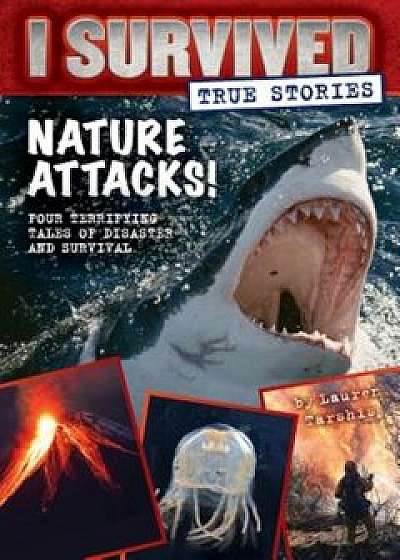 Nature Attacks! (I Survived True Stories '2), Hardcover/Lauren Tarshis