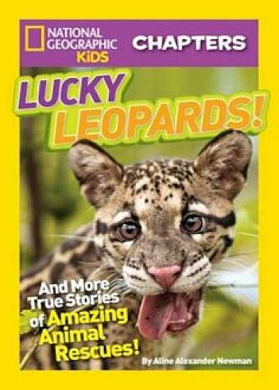 Lucky Leopards!: And More True Stories of Amazing Animal Rescues, Paperback/Aline Alexander Newman