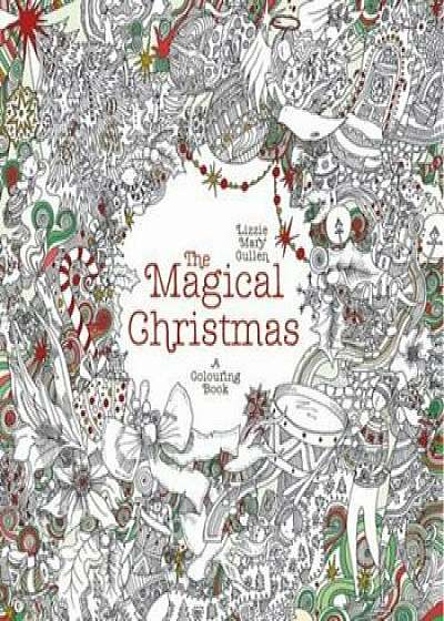 The Magical Christmas: A Colouring Book/Lizzie Mary Cullen