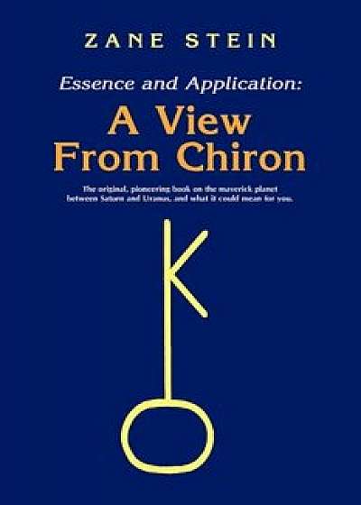 Essence and Application, a View from Chiron, Paperback/Zane B. Stein