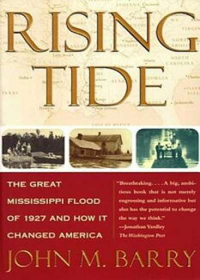 Rising Tide: The Great Mississippi Flood of 1927 and How It Changed America, Paperback/John M. Barry