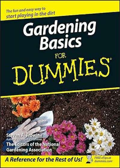 Gardening Basics for Dummies, Paperback/Steven A. Frowine