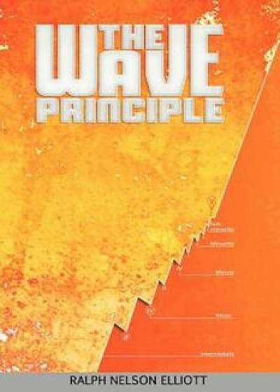 The Wave Principle, Paperback/Ralph Nelson Elliott