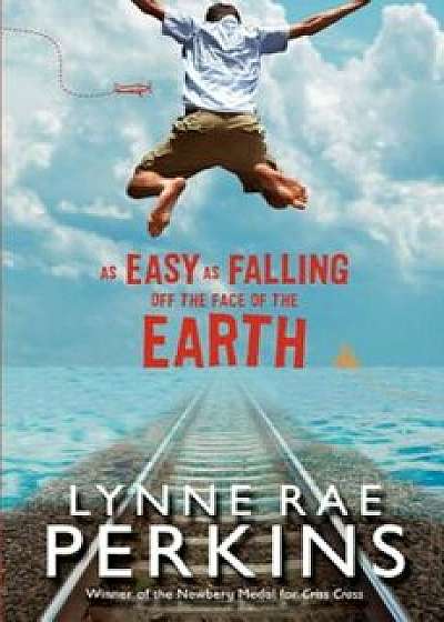 As Easy as Falling Off the Face of the Earth, Paperback/Lynne Rae Perkins