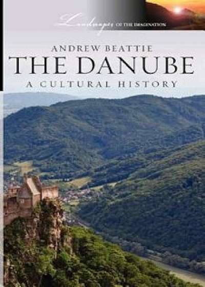 The Danube: A Cultural History, Paperback/Andrew Beattie