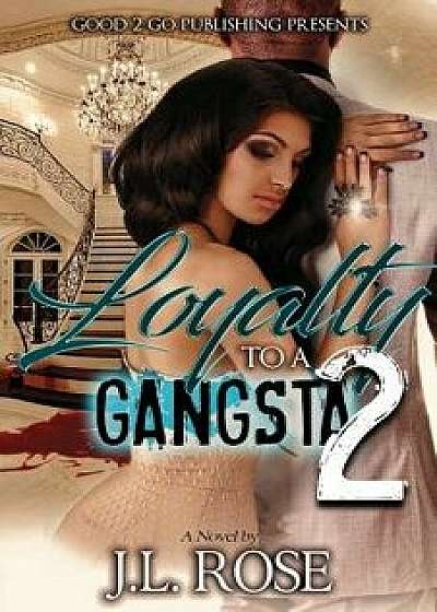 Loyalty to a Gangsta 2, Paperback/John L. Rose