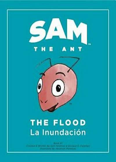 Sam the Ant - The Flood: The Flood - La Inundacion, Paperback/Enrique C. Feldman