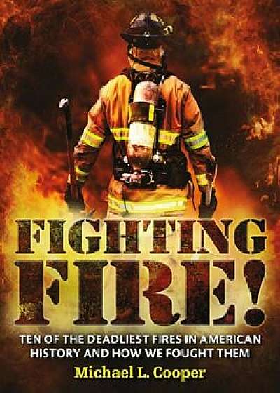 Fighting Fire!, Paperback/Michael L. Cooper
